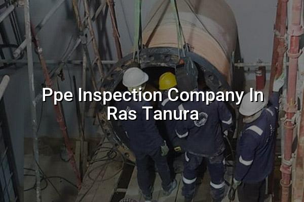 PPE Inspection Company in Ras Tanura