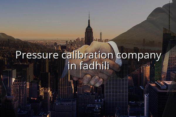 Pressure Calibration Company in Fadhili