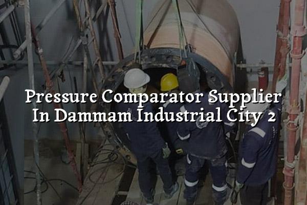 Pressure Comparator Supplier in Dammam Industrial City 2