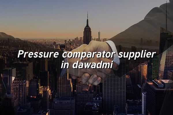 Pressure Comparator Supplier in Dawadmi
