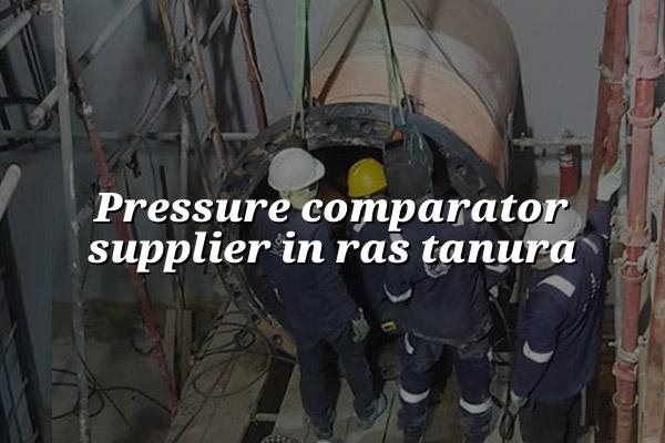 Pressure Comparator Supplier in Ras Tanura