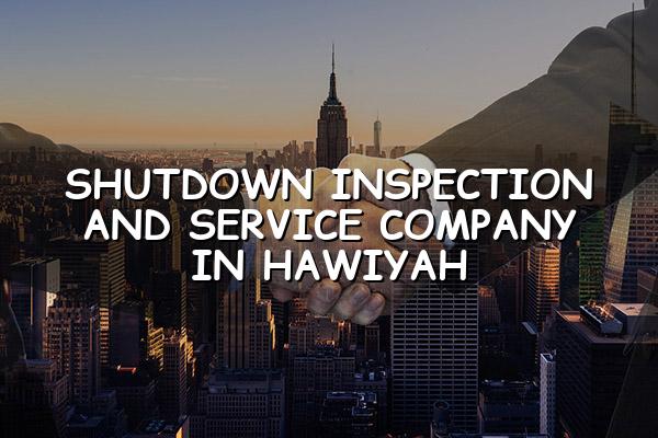 Shutdown Inspection and Service Company in Hawiyah