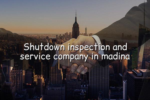 Shutdown Inspection and Service Company in Madina