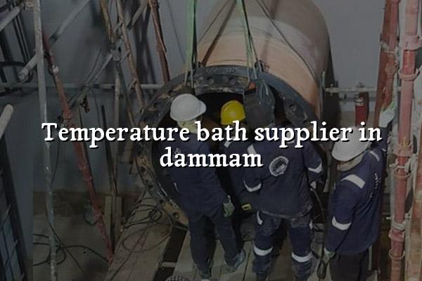 Temperature Bath Supplier in Dammam