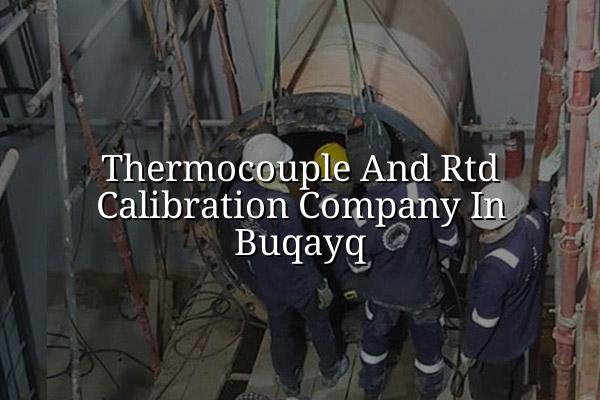 Thermocouple and RTD Calibration Company in Buqayq