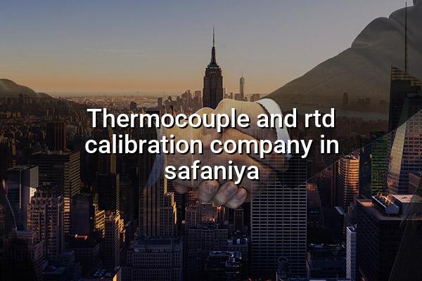 Thermocouple and RTD Calibration Company in Safaniya