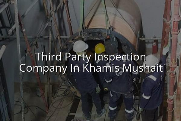 Third Party Inspection Company in Khamis Mushait