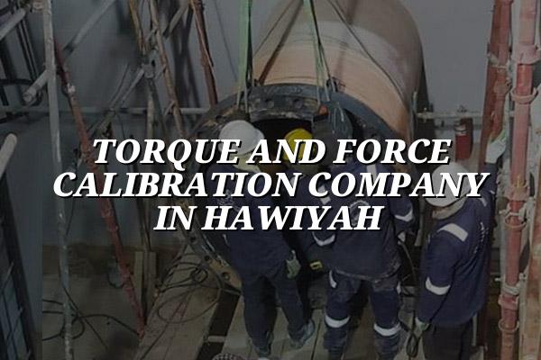 Torque and Force Calibration Company in Hawiyah