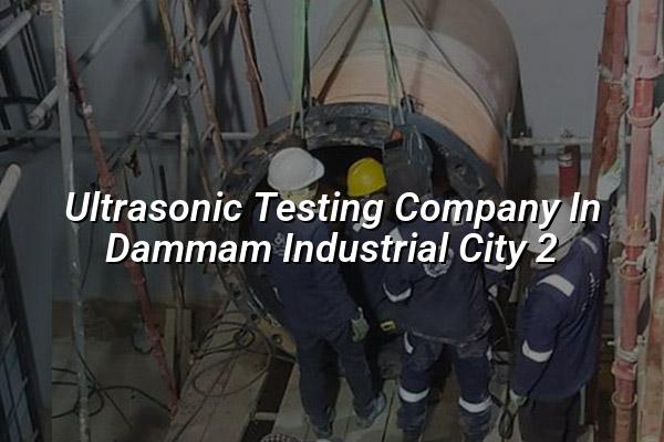 Ultrasonic Testing Company in Dammam Industrial City 2