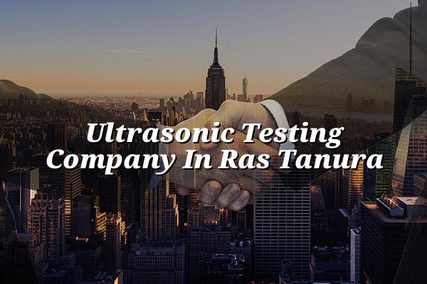 Ultrasonic Testing Company in Ras Tanura