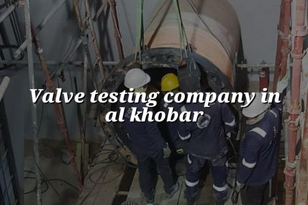 Valve Testing Company in Al Khobar