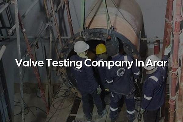Valve Testing Company in Arar