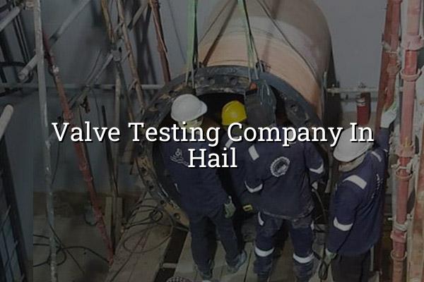 Valve Testing Company in Hail