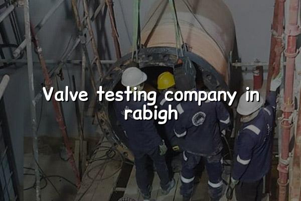 Valve Testing Company in Rabigh