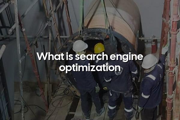 What Is Search Engine Optimization