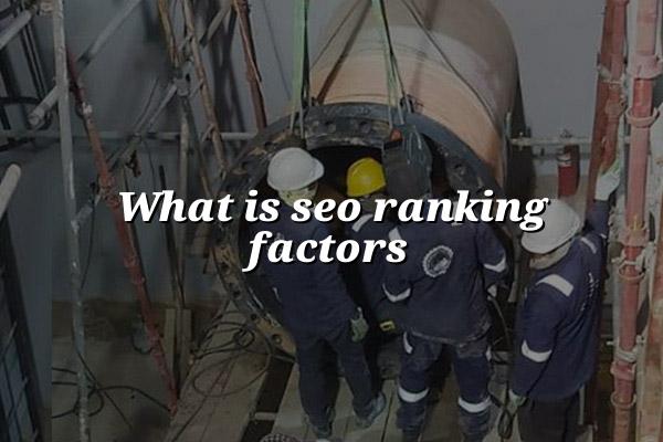 What Is SEO Ranking Factors